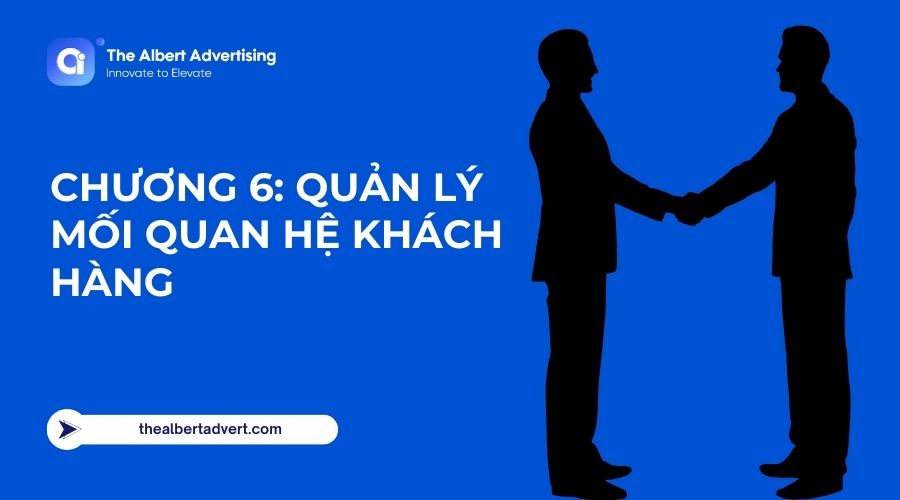 Chương 6: Quản lý mối quan hệ khách hàng