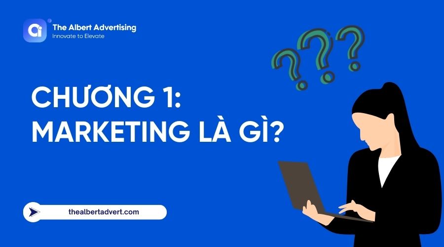 Chương 1: Marketing là gì?